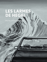 Les Larmes de Hegel par Olivia Bianchi & Édouard Baribeaud